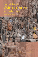 Afrique noire en vitrines. Lyon 1860-1960 (L')